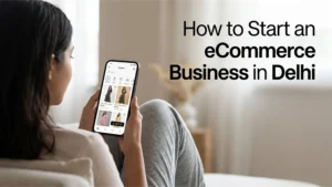 how to start an ecommerce business in Delhi